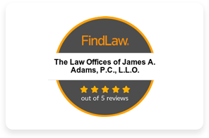 FindLaw The Law Offices of James A. Adams, P.C., L.L.P. 5 out of 5 star reviews